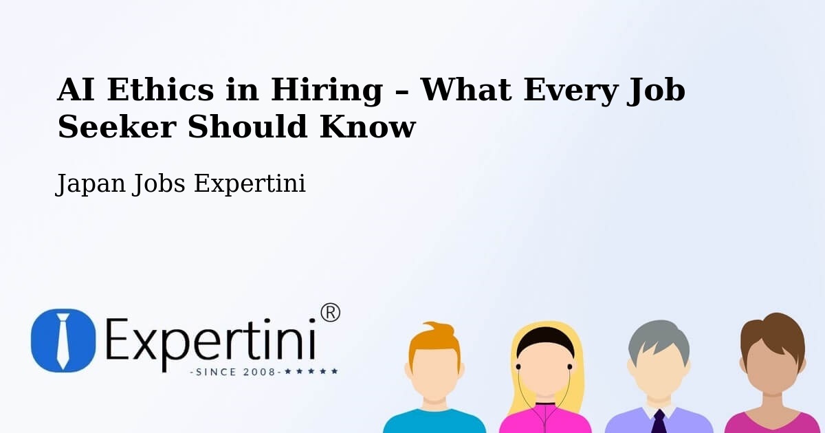 AI Ethics in Recruitment & Hiring – Isesaki - Isesaki, Japan Jobs Expertini